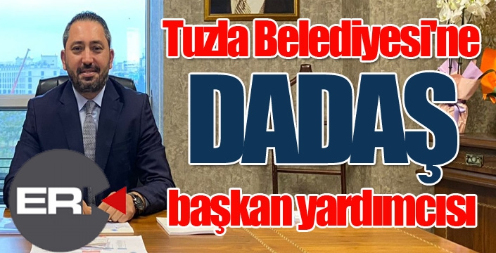 Tuzla Belediyesi'ne Dadaş Başkan Yardımcısı