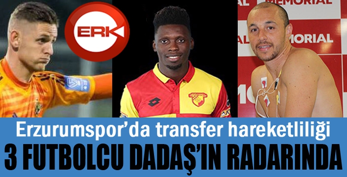 Üç futbolcu Erzurumspor'un radarında...