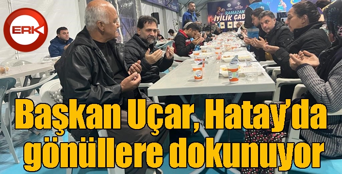Uçar Hatay’da gönüllere dokunuyor