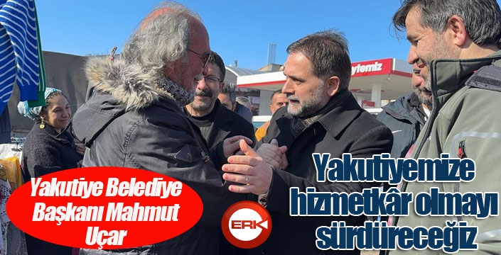 Uçar; “Yakutiyemize hizmetkâr olmayı sürdüreceğiz”