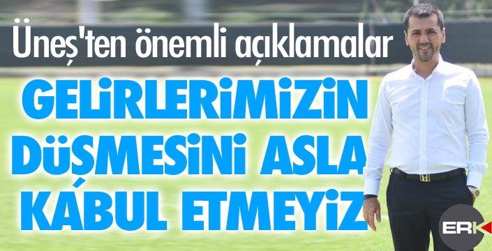 Üneş'ten önemli açıklamalar