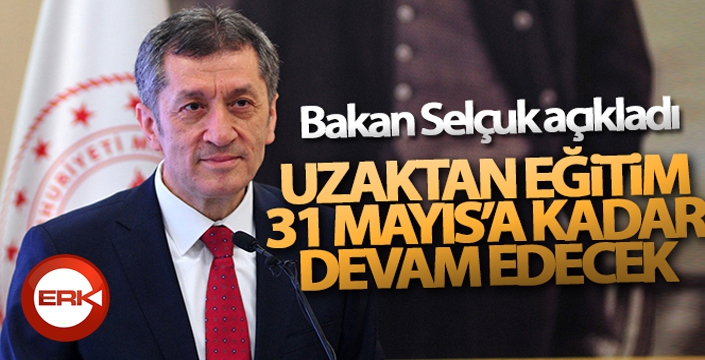 Uzaktan eğitim 31 Mayıs'a kadar devam edecek