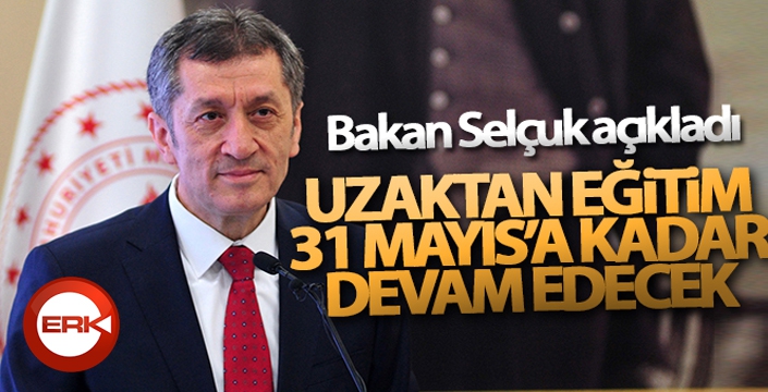 Uzaktan eğitim 31 Mayıs'a kadar devam edecek