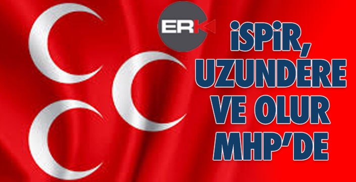 Uzundere, İspir ve Olur'da MHP adayları yarışacak...
