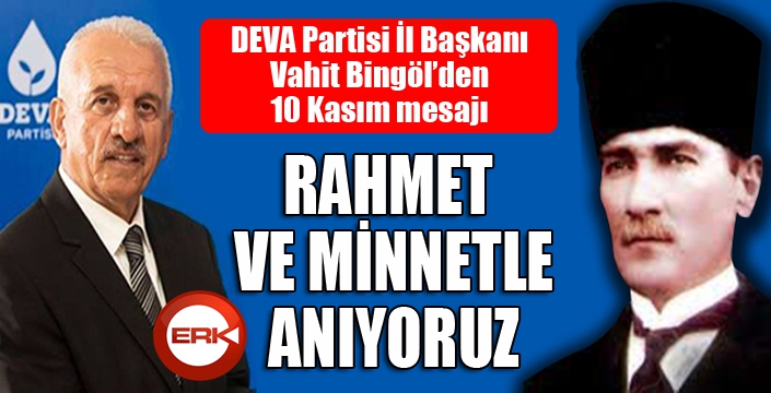 Vahit Bingöl'den 10 Kasım mesajı...