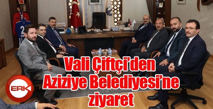 Vali Çiftçi’den Aziziye Belediyesi’ne ziyaret