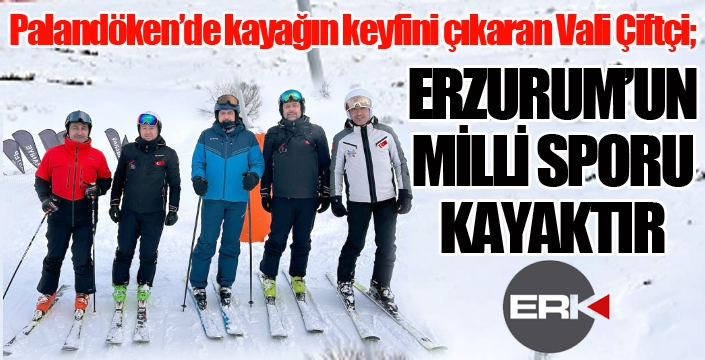 Vali Çiftçi: Erzurum'un milli sporu kayaktır...