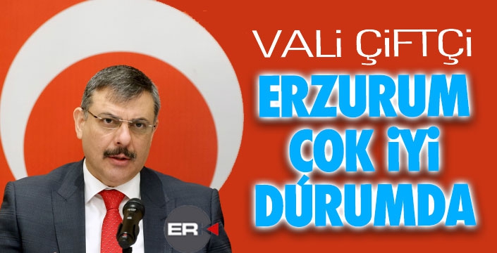 Vali Çiftçi; “Gayretimiz daha huzurlu ve yaşanabilir bir Erzurum”  