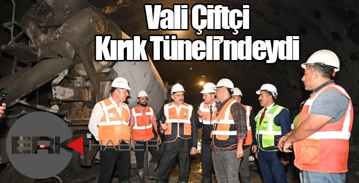 Vali Çiftçi Kırık Tüneli'ndeydi...