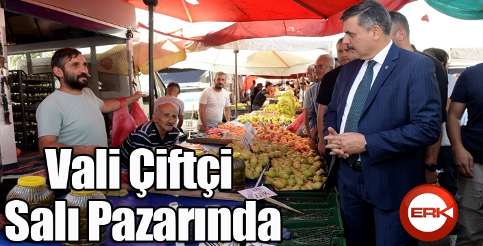 Vali Çiftçi Salı Pazarında...