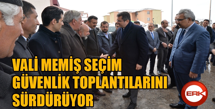 Vali Memiş seçim güvenlik toplantılarını sürdürüyor