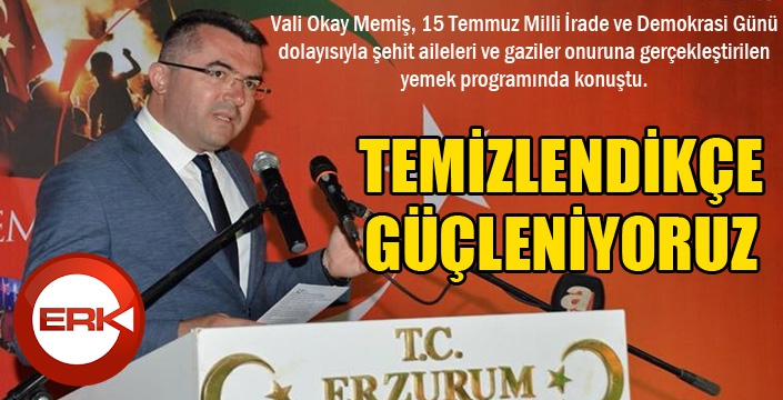 Vali Memiş, “Temizlendikçe güçleniyoruz”