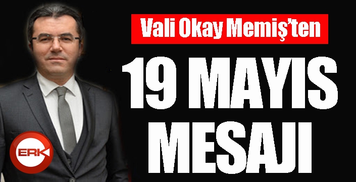 Vali Memiş’ten 19 Mayıs mesajı