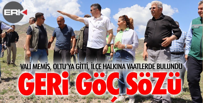 Vali Memiş'ten Oltu'ya geri göç sözü... 