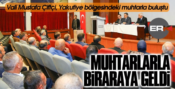 Vali Mustafa Çiftçi, muhtarlarla buluştu