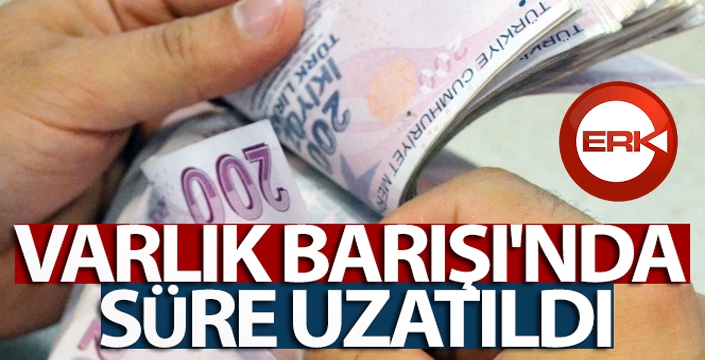 Varlık Barışı'nda süre uzatıldı