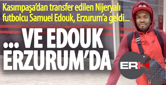 ...Ve Edouk Erzurum'da