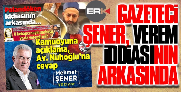 Verem iddiasının sahibi gazeteci Mehmet Şener: İddiamızın arkasındayız