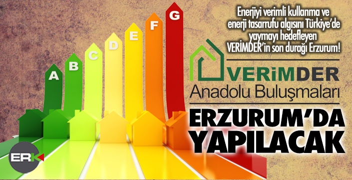 VERİMDER Anadolu Buluşmaları'nın son durağı Erzurum... 