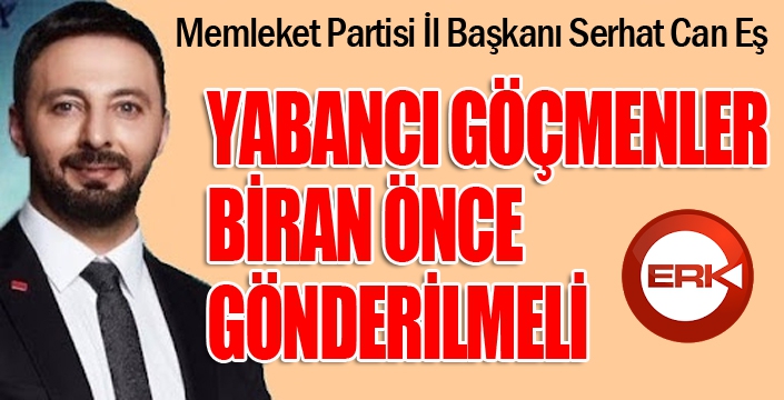 Yabancı göçmenler biran önce gönderilmeli...