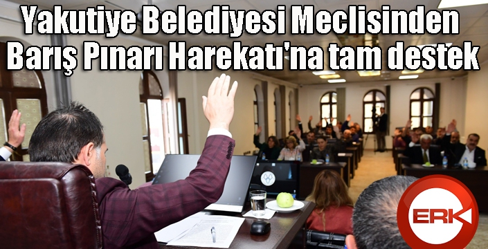 Yakutiye Belediyesi Meclisinden Barış Pınarı Harekatı'na tam destek