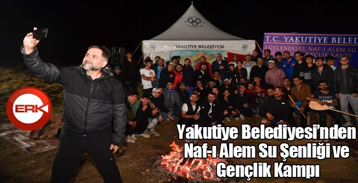 Yakutiye Belediyesi’nden Naf-ı Alem Su Şenliği ve Gençlik Kampı