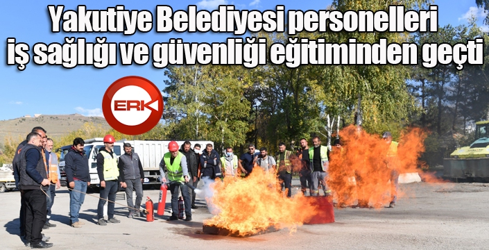 Yakutiye Belediyesi personelleri iş sağlığı ve güvenliği eğitiminden geçti