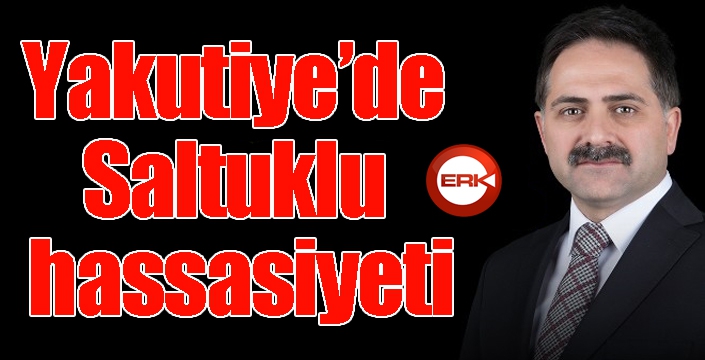 Yakutiye’de Saltuklu hassasiyeti