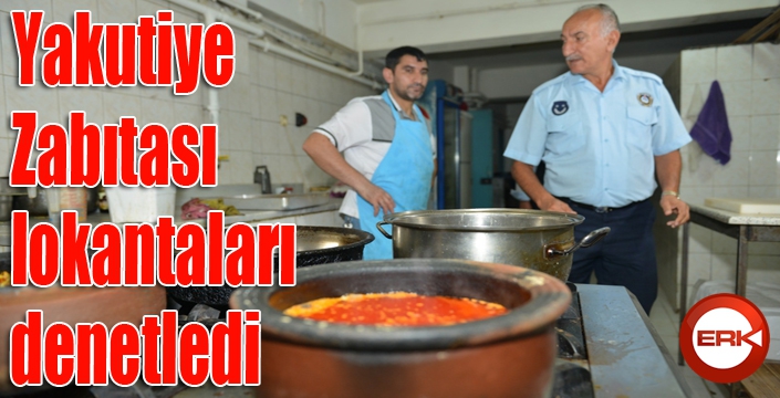 Yakutiye Zabıtası lokantaları denetledi