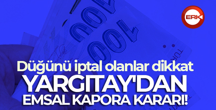 Yargıtay'dan emsal kapora kararı