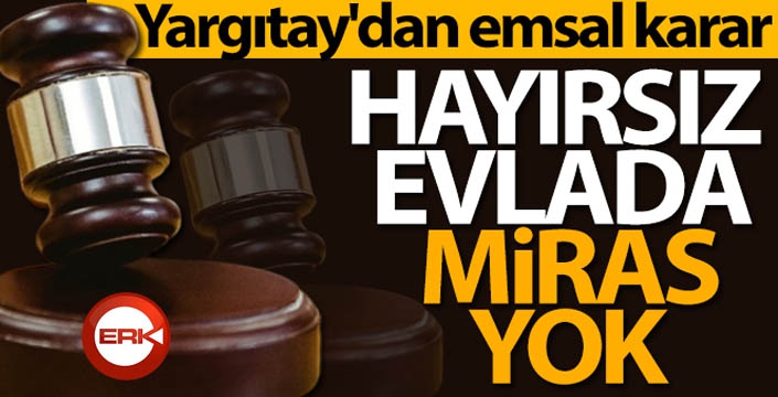 Yargıtay'dan emsal miras kararı