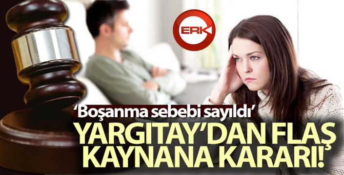 Yargıtay'dan flaş kaynana kararı!