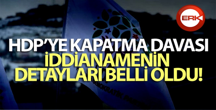 Yargıtay'ın HDP iddianamesinden: 'HDP'nin temelli kapatılması hukuksal bir zorunluluktur'