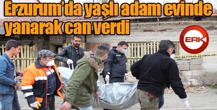 Yaşlı adam evinde çıkan yangın sonrası hayatını kaybetti.