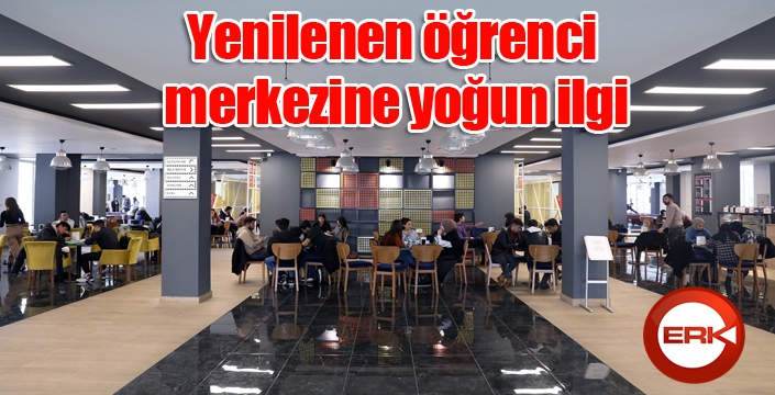 Yenilenen öğrenci merkezine yoğun ilgi