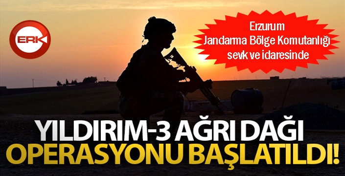 Yıldırım-3 Ağrı Dağı Operasyonu başlatıldı!