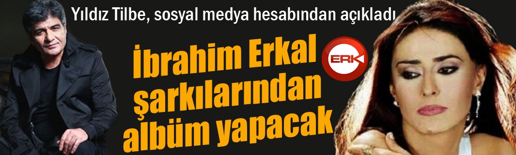 Yıldız Tilbe, İbrahim Erkal şarkılarından albüm yapacak...