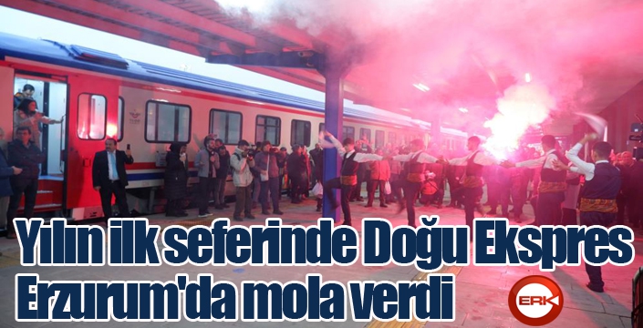 Yılın ilk seferinde Doğu Ekspres Erzurum'da mola verdi