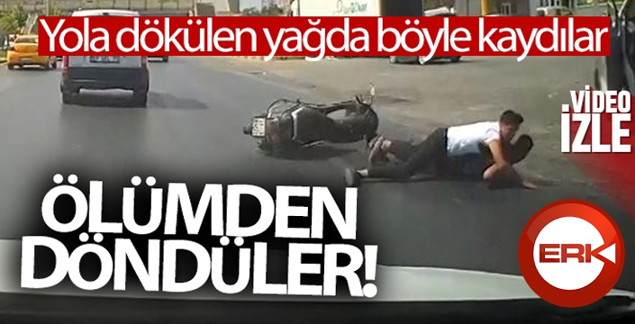 Yola dökülen yağ nedeniyle ölümden döndüler