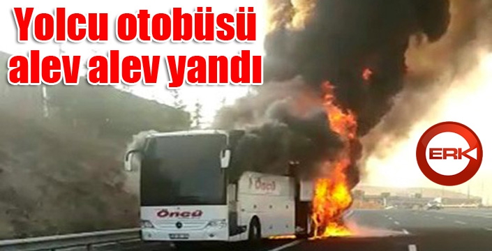 Yolcu otobüsü alev alev yandı