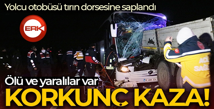 Yolcu otobüsü tırın dorsesine saplandı: Ölü ve yaralılar var