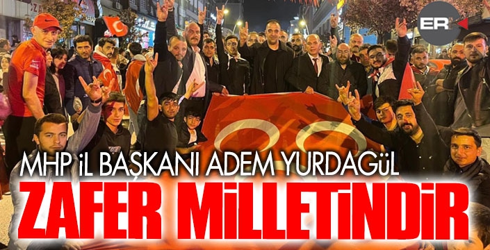 Yurdagül: Zafer milletindir  