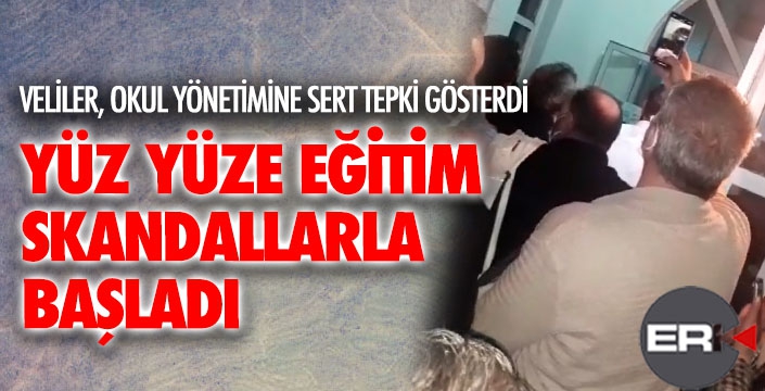 Yüz yüze eğitim skandallarla başladı