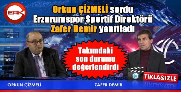 Zafer Demir, Erzurumspor'daki son gelişmeleri canlı yayında anlattı