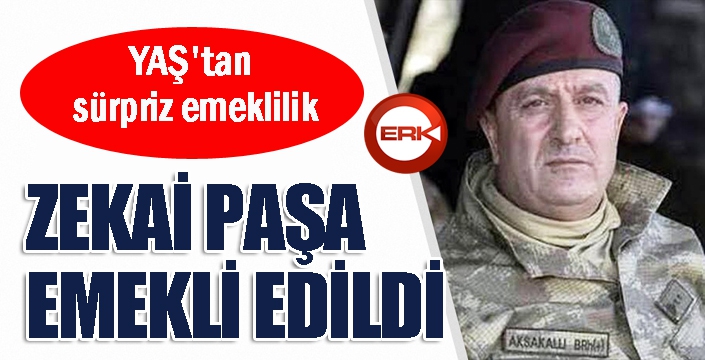 Zekai Aksakallı emekliye sevk edildi...