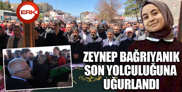 Zeynep Bağrıyanık, son yolculuğuna uğurlandı...